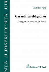 Garantarea Obligatiilor. Culegere De Practica Judiciara - Pena Adriana