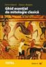 Ghid Esential De Mitologie Clasica - Osborn Kevin, Burgess Dana L.