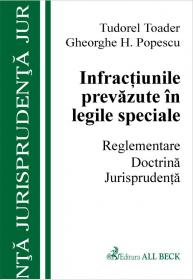 Infractiuni Prevazute In Legi Speciale. Reglementare. Doctrina. Jurisprudenta - Popescu Gheorghe, Toader Tudorel
