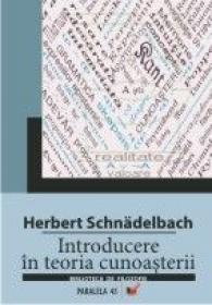 Introducere In Teoria Cunoasterii - Schnadelbach Herbert