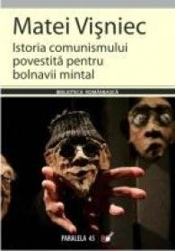 Istoria Comunismului Povestita Pentru Bolnavii Mintal - Visniec Matei