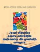 Jocuri Didactice Pentru Activitatile Matematice Din Gradinita  - Stefania Antonovici,cornelia Jalba, Gabriela Nicu