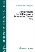 Jurisprudenta Curtii Europene A Drepturilor Omului 2004 - Popescu Corneliu Liviu