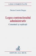 Legea Contenciosului Administrativ. Comentarii si Explicatii - Dragos Dacian Cosmin