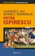 Legendele Sau Basmele Romanilor. Vol. I - ISPIRESCU Petre