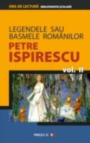 Legendele Sau Basmele Romanilor. Vol. Ii - ISPIRESCU Petre