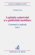 Legislatia Cadastrului si A Publicitatii Imobiliare. Comentarii si Explicatii. Editia 2 - Cucu Cristina