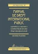 Manual De Drept International Public Cuprinzand si O Expunere A Conflictelor De Legi (drept International Privat) - Plastara George