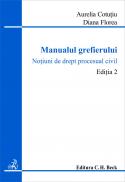 Manualul Grefierului, Ed. A 2-a - Cotutiu Aurelia, Florea Diana