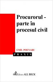 Procurorul - Parte In Procesul Civil - Poenaru Emil