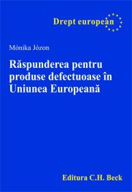 Raspunderea Pentru Produse Defectuoase In Uniunea Europeana - Jozon Monika