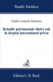 Relatiile Patrimoniale Dintre Soti In Dreptul International Privat. Editia I - Dariescu Nadia Cerasela