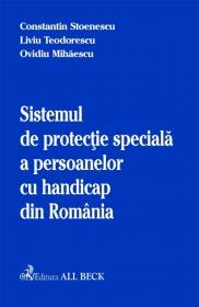 Sistemul De Protectie Speciala A Persoanelor Cu Handicap Din Romania - Mihaescu Ovidiu, Stoenescu Constantin, Teodorescu Liviu