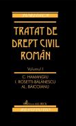 Tratat De Drept Civil Roman Vol. I, Ed. A Ii-a - Baicoianu Alexandru, Hamangiu Constantin, Rosetti-Balanescu I
