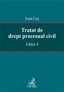 Tratat De Drept Procesual Civil. Editia 4 - Les Ioan