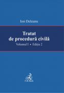 Tratat De Procedura Civila. Volumul I. Editia A -ii-a - Deleanu Ion