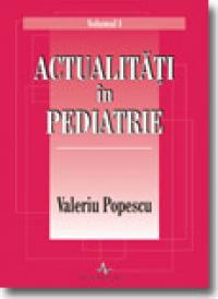 Actualitati in pediatrie ( Vol. 1+2 ) - Valeriu Popescu