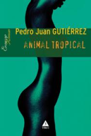 Animal tropical - Pedro Juan Gutierrez