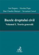 Bazele dreptului civil. Volumul I. Teoria generala - Popa Nicolae , Dogaru Ion , Danisor Dan Claudiu , Sevastian Cercel