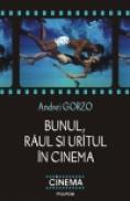 Bunul, raul si uritul in cinema - Andrei Gorzo