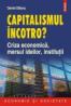 Capitalismul incotro? Criza economica, mersul ideilor, institutii - Daniel Daianu