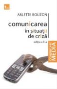 Comunicarea in situatii de criza (ed II) - Arlette Bouzon