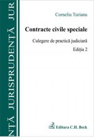 Contracte civile speciale. Culegere de practica judiciara. Editia 2 - Turianu Corneliu
