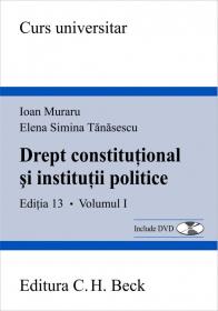 Drept constitutional si institutii politice. Editia 13. Volumul I - Muraru Ioan , Tanasescu Elena Simina