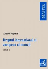 Dreptul international si european al muncii. Editia 2 - Popescu Andrei