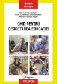 Ghid pentru cercetarea educatiei - Adrian Vicentiu Labar, Nicoleta Laura Popa, Liviu Antonesei (coord. )