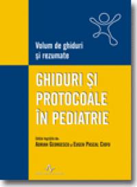 Ghiduri si protocoale in pediatrie - Conferinta nationala de pedi... - Adrian Georgescu, Eugen Pascal Ciofu