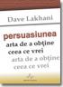 Persuasiunea - Dave Lakhani