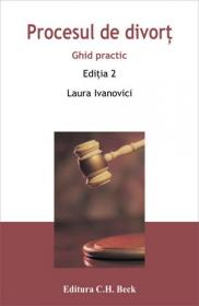 Procesul de divort: ghid practic. Editia 2 - Ivanovici Laura