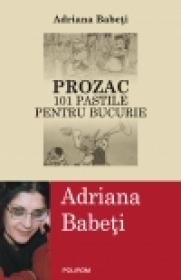 Prozac. 101 pastile pentru bucurie - Adriana Babeti