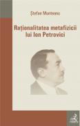 Rationalitatea metafizicii lui Ion Petrovici - Munteanu Stefan