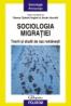 Sociologia migratiei. Teorii si studii de caz romanesti - Remus Gabriel Anghel, Istvan Horvath