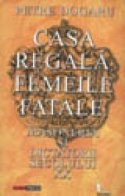 Casa Regala, femeile fatale, masoneria si dictatorii secolului XX - Petre Dogaru