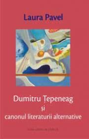 Dumitru Tepeneag si canonul literaturii alternative - Laura Pavel