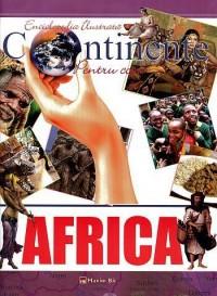 Enciclopedia ilustrata - Continente pentu copii: AFRICA - ***