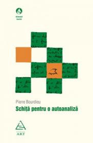 Schita pentru o autoanaliza - Pierre Bourdieu