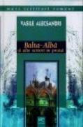 Balta-Alba si alte scrieri in proza - Vasile Alecsandri