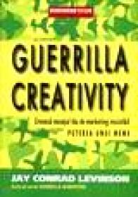 Guerrilla Creativity - J. C. Levinson