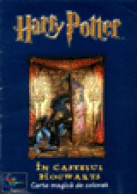 Harry Potter in castelul Hogwarts - Carte magica de colorat - ***