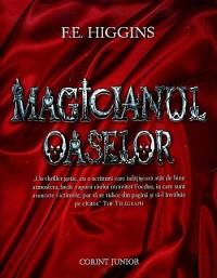 Magicianul oaselor - F.e. Higgins