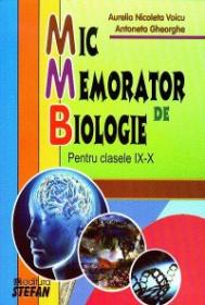 Mic Memorator de Biologie - Pentru clasele IX-X - Aurelia Nicoleta Voicu, Antoneta Gheorghe