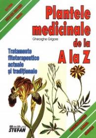 Plantele medicinale de la A la Z - Gheorghe Grigore