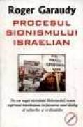 Procesul sionismului israelian - Roger Garaudy