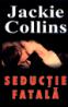 Seductie fatala - Jackie Collins