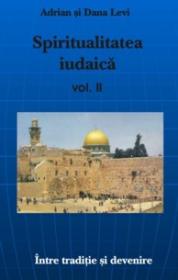 Spiritualitatea Iudaica - vol.2 - Adrian Si Dana Levi