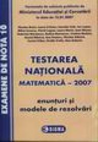 Testare nationala matematica - 2007. Enunturi si modele de rezolvari - N. Baciu, I. Craciun, C. Culic, I. Lupea, M. Ionescu, V. Lupsor, L. Marin, I. Mocan